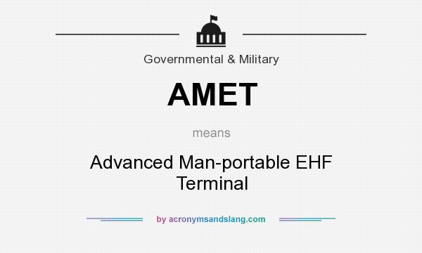 What does AMET mean? It stands for Advanced Man-portable EHF Terminal