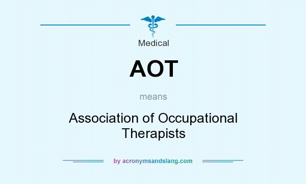 What does AOT mean? It stands for Association of Occupational Therapists