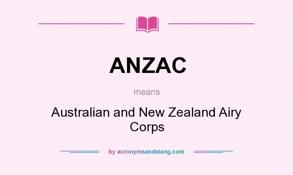 What does ANZAC mean? It stands for Australian and New Zealand Airy Corps