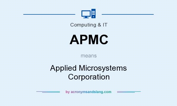 What does APMC mean? It stands for Applied Microsystems Corporation