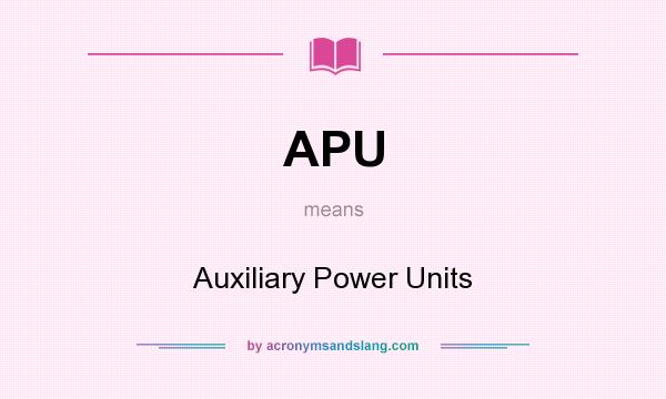 What does APU mean? It stands for Auxiliary Power Units