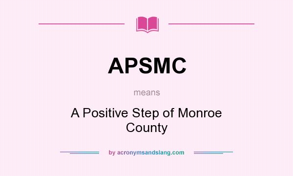 What does APSMC mean? It stands for A Positive Step of Monroe County