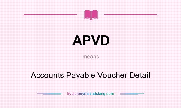 What does APVD mean? It stands for Accounts Payable Voucher Detail