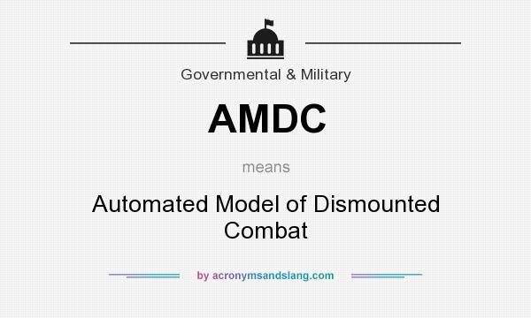 What does AMDC mean? It stands for Automated Model of Dismounted Combat