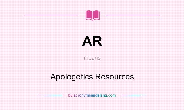 What does AR mean? It stands for Apologetics Resources
