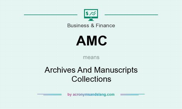 What does AMC mean? It stands for Archives And Manuscripts Collections