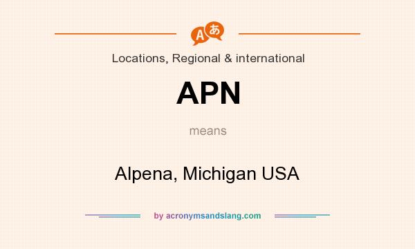 What does APN mean? It stands for Alpena, Michigan USA