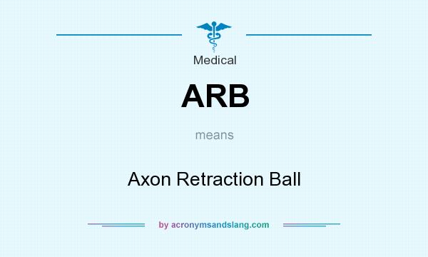 What does ARB mean? It stands for Axon Retraction Ball