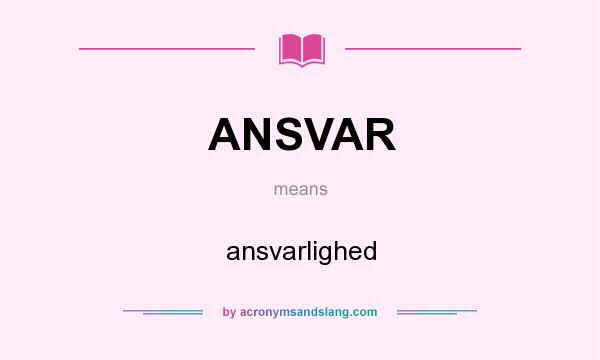 What does ANSVAR mean? It stands for ansvarlighed
