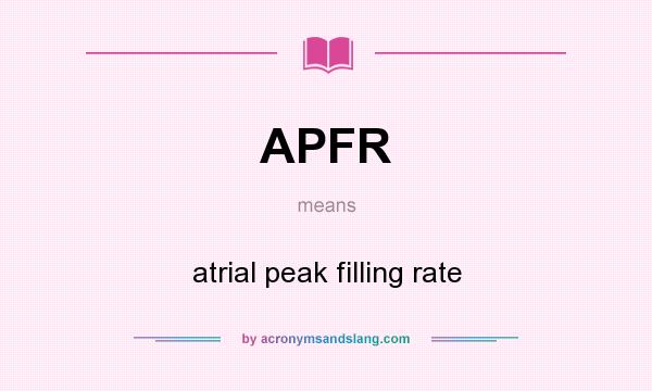 What does APFR mean? It stands for atrial peak filling rate
