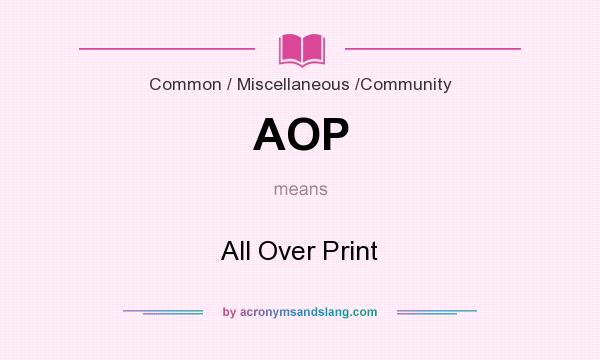 What does AOP mean? It stands for All Over Print