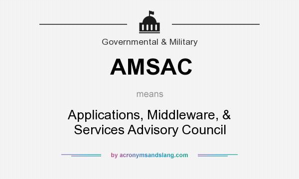 What does AMSAC mean? It stands for Applications, Middleware, & Services Advisory Council