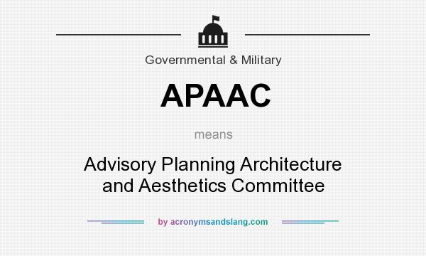 What does APAAC mean? It stands for Advisory Planning Architecture and Aesthetics Committee