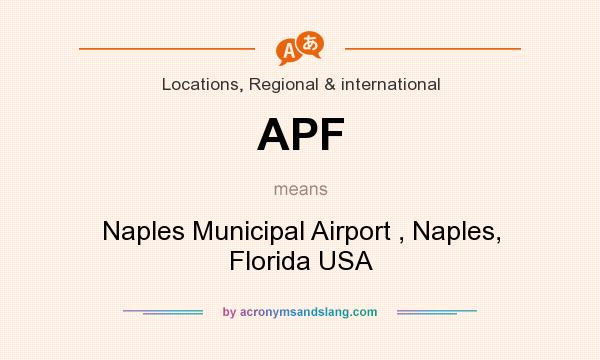 What does APF mean? It stands for Naples Municipal Airport , Naples, Florida USA