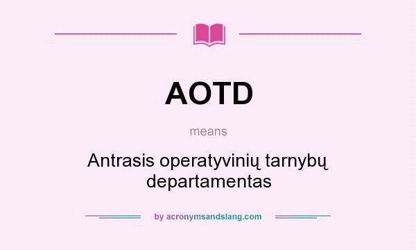 What does AOTD mean? It stands for Antrasis operatyvinių tarnybų departamentas