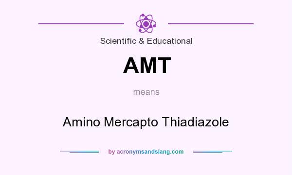 What does AMT mean? It stands for Amino Mercapto Thiadiazole