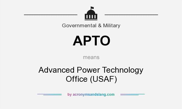 What does APTO mean? It stands for Advanced Power Technology Office (USAF)