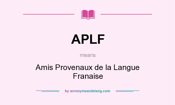 What does APLF mean? It stands for Amis Provenaux de la Langue Franaise