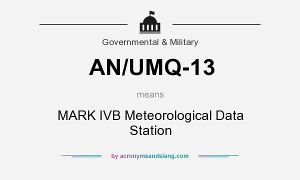 What does AN/UMQ-13 mean? It stands for MARK IVB Meteorological Data Station