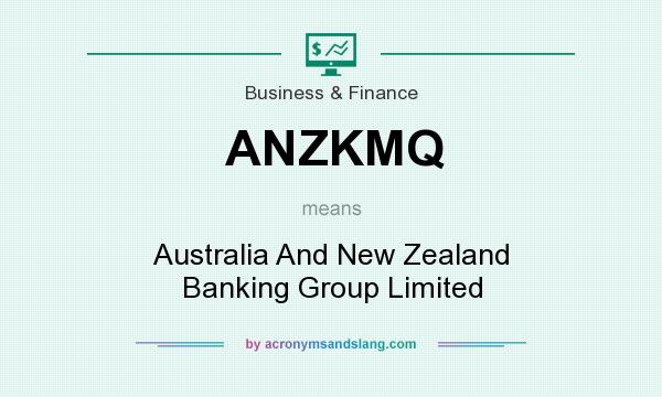 What does ANZKMQ mean? It stands for Australia And New Zealand Banking Group Limited