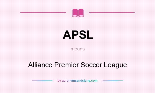 What does APSL mean? It stands for Alliance Premier Soccer League