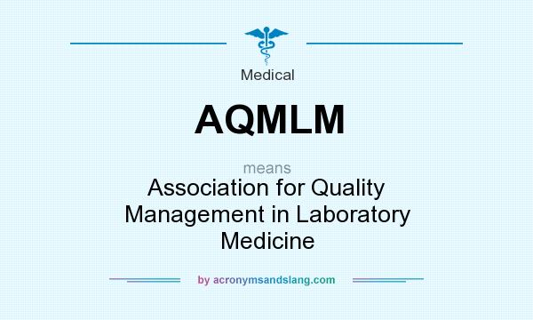 What does AQMLM mean? It stands for Association for Quality Management in Laboratory Medicine