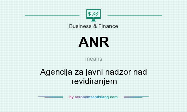What does ANR mean? It stands for Agencija za javni nadzor nad revidiranjem