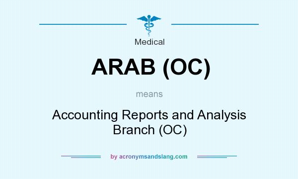 What does ARAB (OC) mean? It stands for Accounting Reports and Analysis Branch (OC)