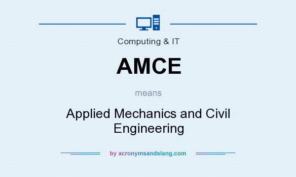 What does AMCE mean? It stands for Applied Mechanics and Civil Engineering