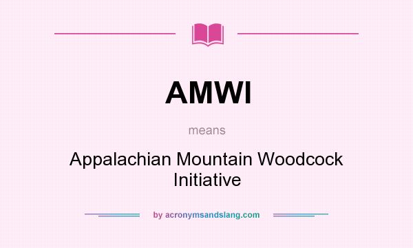 What does AMWI mean? It stands for Appalachian Mountain Woodcock Initiative