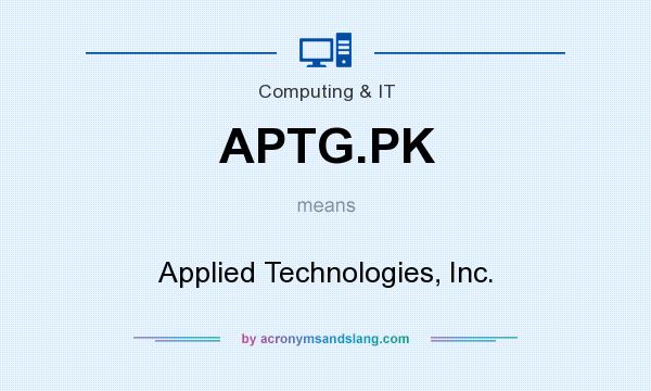 What does APTG.PK mean? It stands for Applied Technologies, Inc.