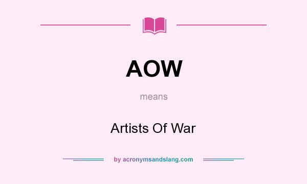 What does AOW mean? It stands for Artists Of War