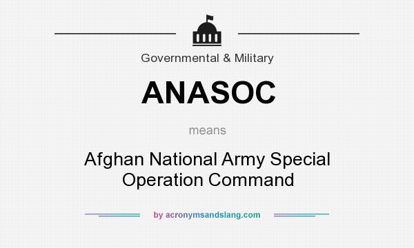 What does ANASOC mean? It stands for Afghan National Army Special Operation Command