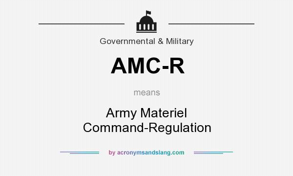 What does AMC-R mean? It stands for Army Materiel Command-Regulation