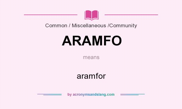 What does ARAMFO mean? It stands for aramfor