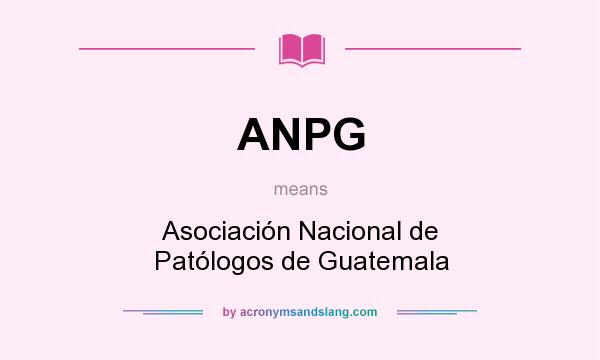 What does ANPG mean? It stands for Asociación Nacional de Patólogos de Guatemala