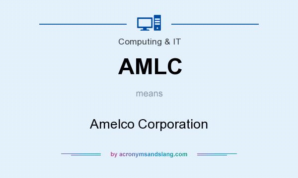 What does AMLC mean? It stands for Amelco Corporation