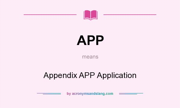 What does APP mean? It stands for Appendix APP Application