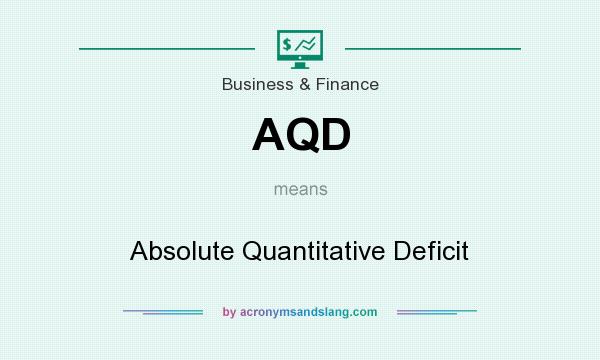 What does AQD mean? It stands for Absolute Quantitative Deficit