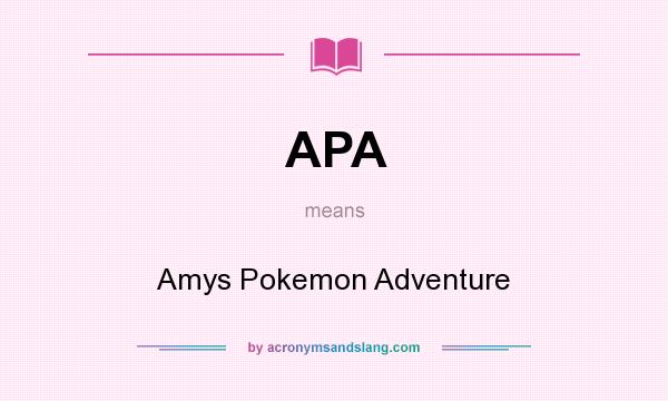 What does APA mean? It stands for Amys Pokemon Adventure