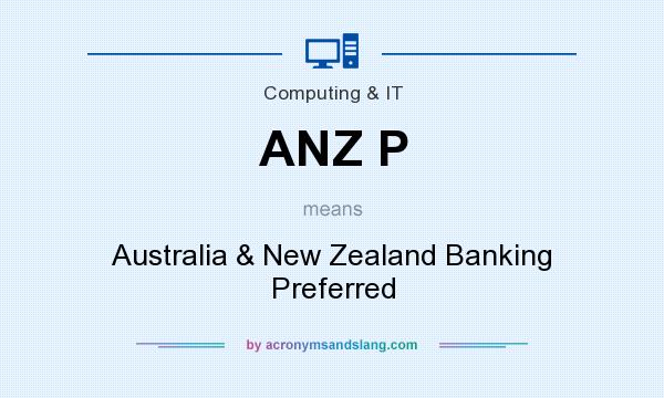 What does ANZ P mean? It stands for Australia & New Zealand Banking Preferred