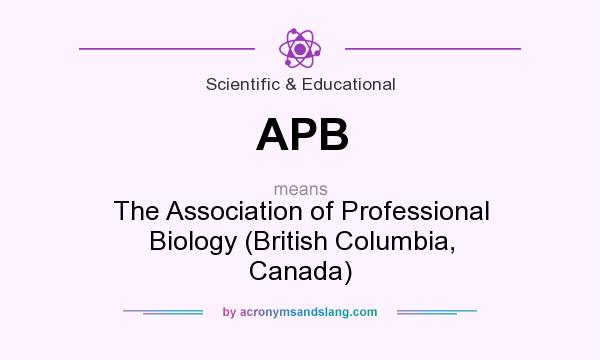 What does APB mean? It stands for The Association of Professional Biology (British Columbia, Canada)