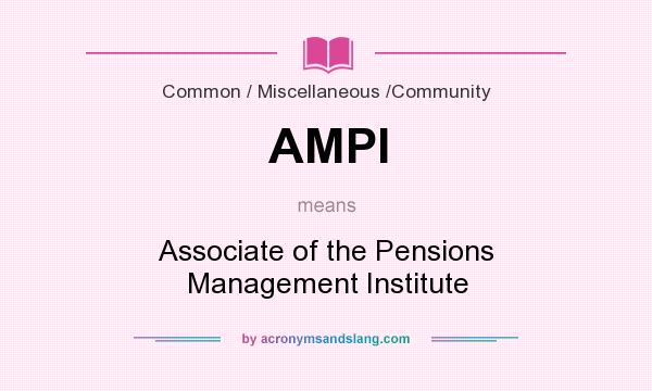 What does AMPI mean? It stands for Associate of the Pensions Management Institute