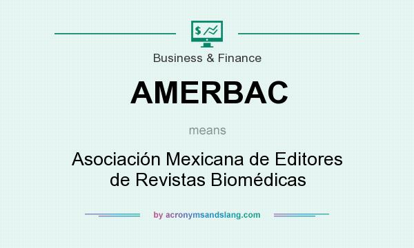 What does AMERBAC mean? It stands for Asociación Mexicana de Editores de Revistas Biomédicas