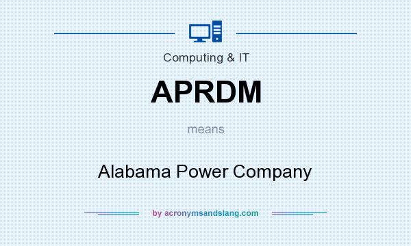 What does APRDM mean? It stands for Alabama Power Company