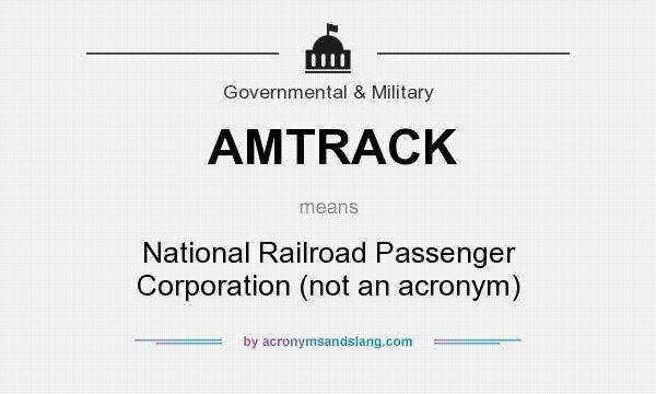 What does AMTRACK mean? It stands for National Railroad Passenger Corporation (not an acronym)
