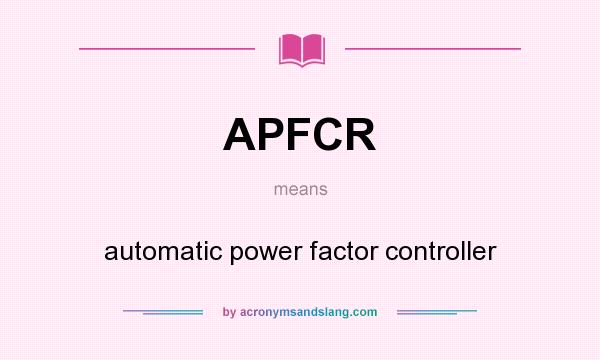 What does APFCR mean? It stands for automatic power factor controller
