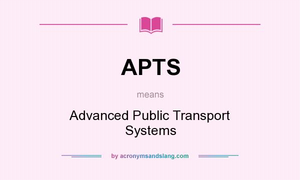 What does APTS mean? It stands for Advanced Public Transport Systems