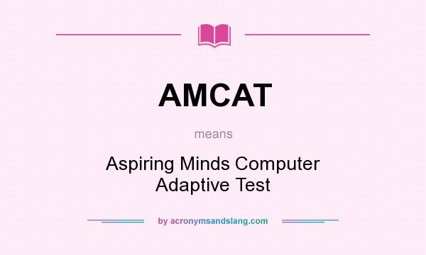 What does AMCAT mean? It stands for Aspiring Minds Computer Adaptive Test