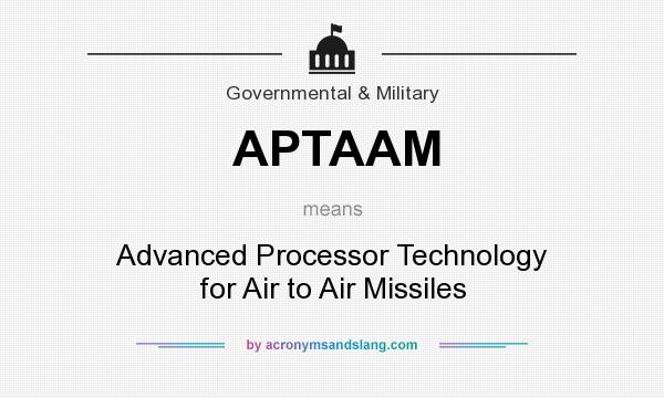 What does APTAAM mean? It stands for Advanced Processor Technology for Air to Air Missiles